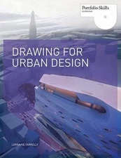 Drawing for Urban Design (Portfolio Skills: Architecture) by Lorraine Farrelly