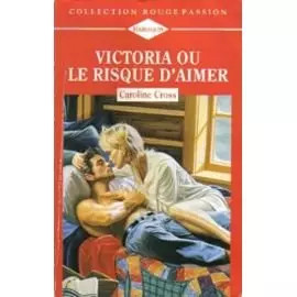 Victoria oder das Risiko zu'lieben (Rote Passion Collection), Caroline Cross