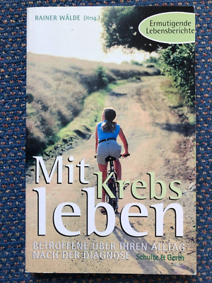 Wälde, Rainer (Hrsg.); Mit Krebs leben: Betroffene über ihren Alltag nach der
