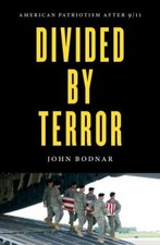 Divided by Terror: American Patriotism after 9/... 9781469662619 by Bodnar, John