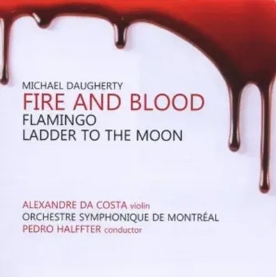Da Costa, A: Fire & Blood/Flamingo/Ladder To The Moon | Michael Daugherty | CD