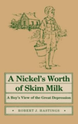 A Nickel's Worth of Skim Milk : A Boy's View of the Great Depress