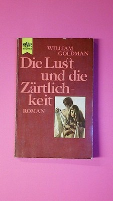 135687 William Goldmann DIE LUST UND DIE ZÄRTLICHKEIT