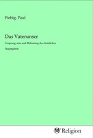 Das Vaterunser | Ursprung, Sinn Und Bedeutung Des Christlichen Hauptgebets