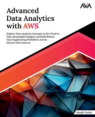 Advanced Data Analytics with AWS Joseph Conley Taschenbuch Englisch 2024