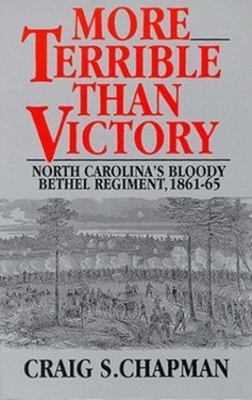More Terrible Than Victory : North Carolina's Bloody Bethel Regim