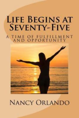 Life Begins at Seventy-Five by Orlando, Nancy, Brand New, Free shipping in th...