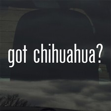 Got Chihuahua Custom Vinyl Sticker Decal Dog Puppy Pet Doggo Rescue