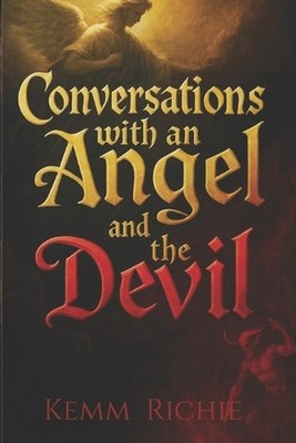 Conversations with an Angel and the Devil by Kemm Richie Paperback Book