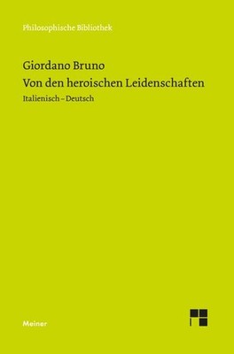 Von den heroischen Leidenschaften | Giordano Bruno | deutsch