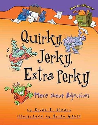 Quirky, Jerky, Extra Perky: - Library Binding, by Cleary Brian P. - Very Good u