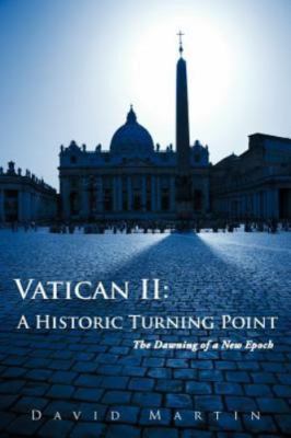 Vatican Ii: a Historic Turning Point : The Dawning of a New Epoch, Paperback ...