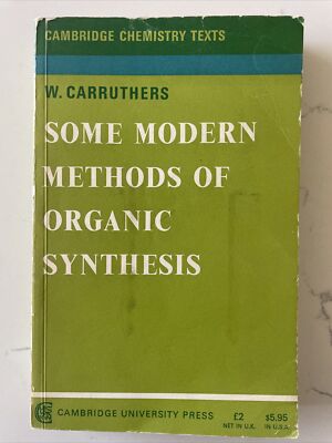 Some Modern Methods of Organic Synthesis by W. Carruthers (Cambridge, UK, 1971)