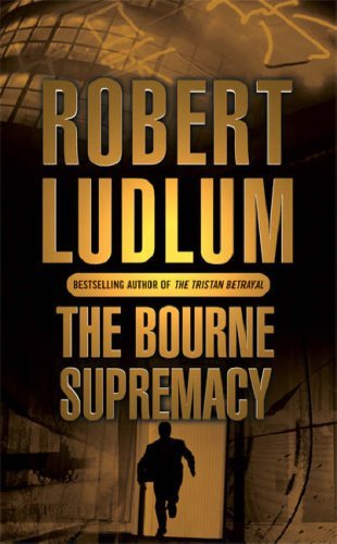 The Bourne Supremacy By Robert Ludlum. 9780752858517