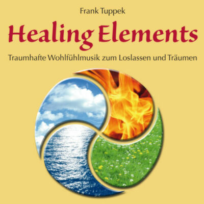 Healing Elements. Audio-CD. Neu Wohlfühlmusik Entspannung Träumen