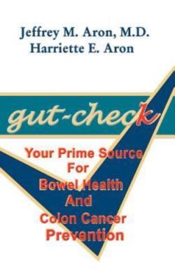 Gut-Check: Your Prime Source for Bowel Health and Colon Cancer Prevention, Aron,