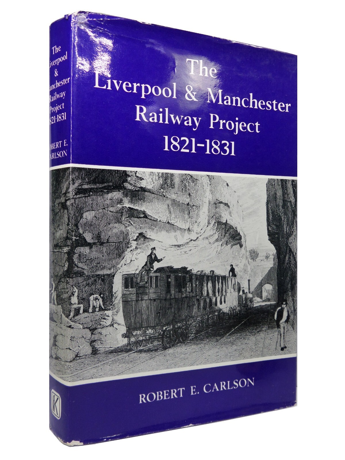 LIVERPOOL AND MANCHESTER RAILWAY PROJECT 1821-1831 ROBERT CARLSON 1969 HARDBACK