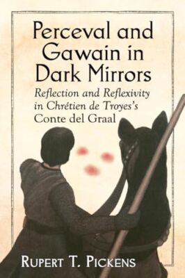 Perceval und Gawain in dunklen Spiegeln: Reflexion und Reflexivität in Chretien d...
