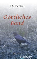 GöTtliches Band | J. A. Becker | Taschenbuch | 316 S. | Deutsch | 2016