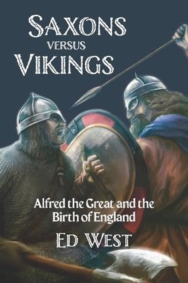 Ed West Saxons versus Vikings (Taschenbuch) West's Histories