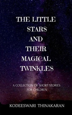 Kodeeswari Thinakaran | THE LITTLE STARS AND THEIR MAGICAL TWINKLES | Buch
