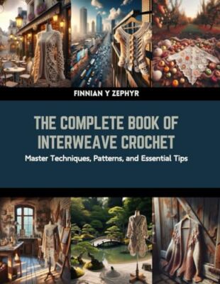 Zephyr - Complete Book of Interweave Crochet  Master Techniques Patte - X555z