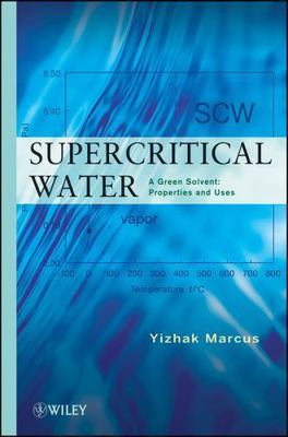 Supercritical Water : A Green Solvent: Properties and Uses, Hardcover by Marc...