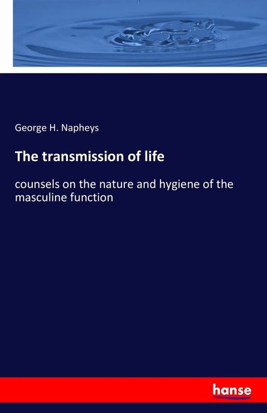George H. Napheys | The Transmission Of Life | Taschenbuch | Englisch (2016)-image