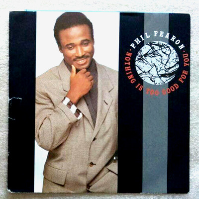 7'' PHIL FEARON - NOTHING IS TOO GOOD FOR YOU * * * * *   EX /  VG+     **  PROMO