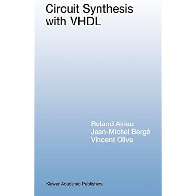 Circuit Synthesis with VHDL (The Springer International Series in Engineering
