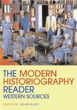 The Modern Historiography Reader: Western Sources (Routledge Reader - ACCEPTABLE
