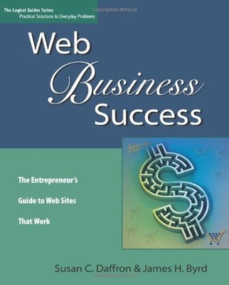 WEB BUSINESS SUCCESS: THE ENTREPRENEUR'S GUIDE TO WEB By Susan C. Daffron VG