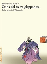 Libri Bonaventura Ruperti - Storia Del Teatro Giapponese. Dalle Origini All'otto