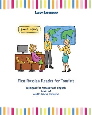 First Russian Reader for Tourists: Bilingual for Speakers of English Level A1 (P