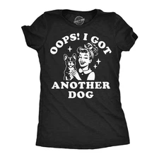 Womens Funny T Shirts Oops I Got Another Dog Sarcastic Pet Lovers Graphic