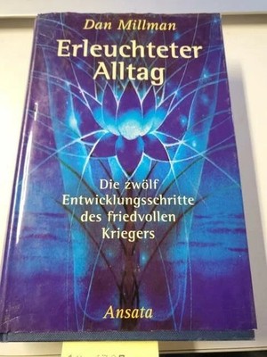 Erleuchteter Alltag : die 12 Buch Bern, München, Wien. Ansata 1998.
