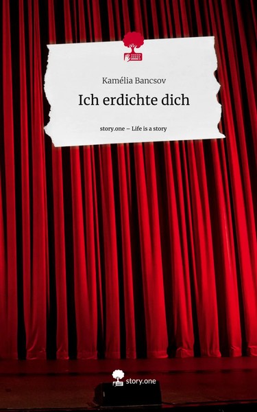 KaméLia Bancsov | Ich Erdichte Dich. Life Is A Story - Story.One | Buch (2024)-image