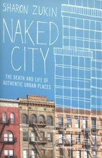 Naked City: The Death and Life of Authentic Ur... 9780199794461 by Zukin, Sharon
