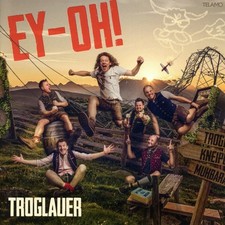 CD Troglauer Buam - Ey-Oh    ***Neu & OVP***