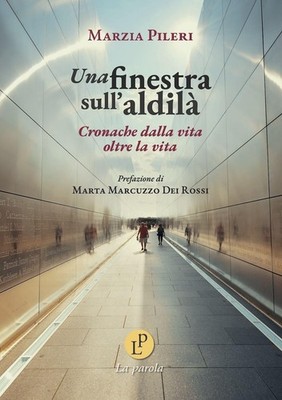 Marzia Pileri Una finestra sull'aldilà. Cronache dalla vita oltre la (Paperback)
