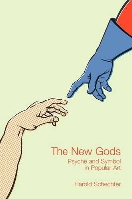 The New Gods: Psyche and Symbol in Popular Art By Harold Schechter - New Copy...