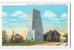 Ishpeming MI Postcard 1930-1945 Concrete Shaft C.C.I. Co.'s Cliffs Shaft Mine
