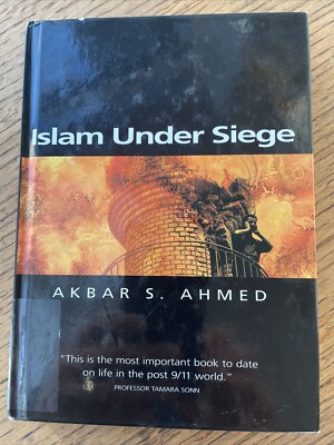 Islam Under Siege: Living Dangerously in a Post- Honor World by Akbar S....