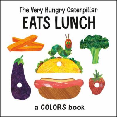 The Very Hungry Caterpillar Eats Lunch: A Colors Book by Carle, Eric