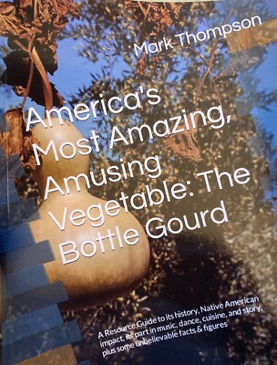 America's Most Amazing, Amusing Vegetable: The Bottle Gourd paperback