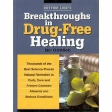 Bottom Line`s Breakthroughs in Drug--free Healing [Hardcover] Bill Gottlieb