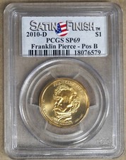 2010-D FRANKLIN PIERCE SATIN FINISH PRESIDENTIAL $1, POS B, PCGS SP69 TOP POP