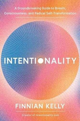 Intentionality: A Groundbreaking - Hardcover, by Kelly Finnian - Very Good u
