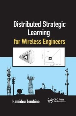 Distributed Strategic Learning for Wireless Engineers by Hamidou Tembine (Englis