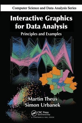 Interactive Graphics for Data Analysis : Principles and Examples, Paperback b...